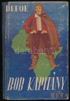 Defoe, Daniel: Bob kapitány. Ford.: Geréb László. Bp., é.n. (cca 1940), Béta (Athenaeum-ny.), 150 p. Kiadói illusztrált félvászon-kötés, kissé sérült, kopott borítóval.