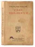 Villon, Francois: A nagy testamentum. / Le grand testament. Ford. és a bevezetést írta: Vas István. Kétnyelvű Klasszikusok. Bp., 1943, Officina, 175+(1) p. Magyar és francia nyelven. Kiadói kartonált papírkötés, foltos, kissé sérült kiadói papír védőborítóban.