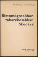 Mészáros Ferenc - Nádasi Antal: Biztonságosabban, takarékosabban, Skodával. Bp., 1982, Műszaki Könyv...