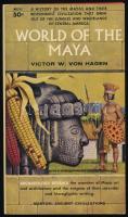 Victor W. von Hagen: World of the Maya. Mentor - Ancient Civilizations. New York, 1960, The New American Library. Fekete-fehér képekkel illusztrálva. Angol nyelven. Kiadói papírkötés, festett lapélekkel, jó állapotban.