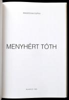 Supka Magdolna: Menyhért Tóth.Bp., 1999., nyn. Francia nyelven. Gazdag képanyaggal illusztrált. Kiad...