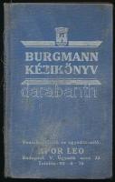 Burgmann kézikönyv. Burgmann Feodor asbest- és tömszelencetömítések gyárainak magyarországi üzemének évkönyve. Bp., [1934], Apor Leó (Tolnai-ny.), 192+(32) p. Kiadói egészvászon-kötés, kissé viseltes állapotban, sérült, kopottas borítóval.
