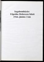 Ingabombázás: Főpróba Debrecen felett 1944. június 2-án. Szerk.: Szalai Csaba. Debrecen, 2004, MIGAN...