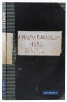 A Magyar Forradalom 1956 Napló. Szerk.: Kieselbach Tamás. Bp.,2006,Kieselbach Tamás, 200 p. Facsimile Kiadás. Kiadói kartonált papírkötés.