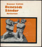 Banner Zoltán: Benczédi Sándor. A szerző, Banner Zoltán (1932-) művészeti író által Sümegi György (1947-) művészettörténésznek DEDIKÁLT példány! Bukarest, 1984, Kriterion. A művész munkáinak fekete-fehér reprodukcióival illusztrált. Kiadói egészvászon-kötésben, kiadói papír védőborítóban