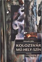 Németh Júlia: Kolozsvár - Mű-Hely-Szín. Erdélyi Művészet könyvek. A szerző, Németh Júlia (1948- ) er...