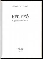 Sümegi György: Kép-szó. Képzőművészek '56-ról. Bp., 2004., PolgART. Gazdag képanyaggal illusztr...
