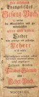 Neu aufgelegtes Evangelisches Gesang-Buch, welches die erbaulichsten und gewohnlichsten alten und ne...