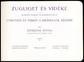 Eperjessy István: Zugliget és vidéke. Budapest nyaraló és kiránduló helye. Útmutató és térkép a kirá...
