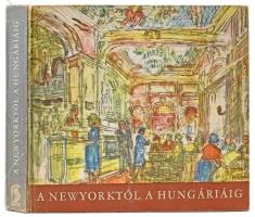 A Newyorktól a Hungáriáig. Szerk.: Konrádyné Gálos Magda. Bp., 1965, Minerva. Kiadói egészvászon-kötés, kissé kopott borítóval.