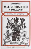 Gunst Péter: M. A. Rothschild, a bankalapító. Életek és korok. Bp., 1992, Akadémiai Kiadó. Egyetlen kiadás. Kiadói kartonált papírkötés, jó állapotban.