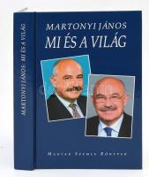 Martonyi János: Mi és a világ. Írások 2002-2010. A szerző, Martonyi János (1944-) politikus, volt kü...
