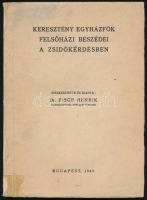 dr. Fisch Henrik: Keresztény egyházfők felsőházi beszédei a zsidókérdésben Budapest 1947 szerzői. kiadói papírkötésben