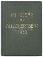 1938 Mi újság az állatkertben? Budapest Székesfőváros állat- és növénykertjének közleményei. Képekkel illusztrált. 15x11,5cm 140p. Korabeli egészvászon kötésben