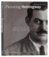 Frederick Voss - Michael Reynolds: Picturing Hemingway. A writer in his time. With an essay by Michael Reynolds. Washington - New Haven - London,1999,Smithsonian National Portrait Gallery - Yale University Press. Angol nyelven. Fekete-fehér fotókkal gazdagon illusztrált. Kiadói egészvászon-kötés, kiadói papír védőborítóban.