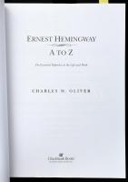 Charles M. Oliver: Ernest Hemingway A to Z. The essential reference to the life and work. New York, ...