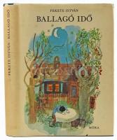 Fekete István: Ballagó idő. Würtz Ádám rajzaival. Bp., 1970, Móra. Első kiadás. Kiadói egészvászon-kötés, kiadói papír védőborítóban