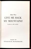 Wass, Albert: Give me back my mountains! Translated by Eric Massey. Astor Park, 1970., The Danubian Press. Angol nyelvű. Emigráns kiadás. Kiadói kissé kopott egészvászon-kötés.