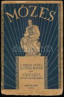 Vágó Géza: Mózes. A bibliai Mózes rekonstruált életének regénye öt könyvben. DEDIKÁLT! Bp.,[1916.], Herkules, 190 p. A borító Gara Zoltán munkája. A könyvben egészoldalas illusztrációkkal, közte Gustav Doré műveivel. Kiadói illusztrált papírkötés, szakadt, kissé sérült borítóval, részben hiányos gerinccel.