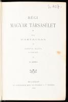 D'Artagnan: Régi magyar társasélet I-II. köt. Előszóval ellátta: Porzó. [Ágai Adolf.] Bp., 1900...