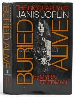 Friedman, Myra: Buried Alive. The Biography of Janis Joplin. New York, 1973, william Morrow & Company. Kiadói félvászon kötés, papír védőborítóval, jó állapotban.
