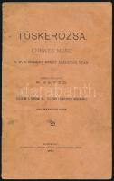 Tüskerózsa. Énekes mese. C. W. G. Schmidt német eredetije után. Sopron, 1894, Litfass Károly. Kiadói papírkötés, kopottas állapotban.