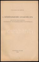 Cicatricis Géza A méhészkedés gyakorlata (különös tekintettel a módosított fészekmézkamrás kaptárokr...