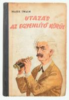 Mark Twain: Utazás az Egyenlítő körül. Bp., 1953. Művelt Nép. Kiadói félvászon kötésben