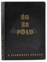 A természet könyve. Ég és Föld. Bp., Könyvbarátok Szövetsége. Kiadói kartonált kötés, sérült gerinc,...
