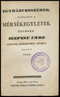 Antialkoholista kiadvány Szepesy Imre: Egyházi beszédek, mellyeket a mérsékegyletek ügyében --- ajtatos szerzetbeli nevelő tartott 1846. Gönyüc Pócs Gábor. 91 l. Korabeli papírkötésben. Szerzője az elharapózó pálinkaivás ellen felállítandó mérsékegyletek mellett teszi le a voksát.