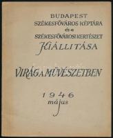 Virág a művészetben. Budapest Székesfőváros Képtára és a Székesfővárosi Kertészet kiállítása 1946 május. Bp., 1946, k.n. 27 p. Kiállítási katalógus. Kiadói papírkötés.