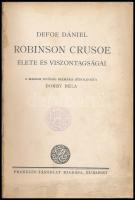 Defoe Dániel: Robinson Crusoe élete és viszontagságai. Ford.: Domby Béla. Bp., é.n. (cca 1925), Fran...