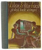 Kilián Zoltán sokat tudó könyve. Zoltán bácsi beszélgetései a rádió gyermekművészeivel. Turi Polgár István rajzaival. Bp., [1941], Athenaeum, 190+(1) P. Kiadói illusztrált félvászon-kötés, sérült, kopottas borítóval.