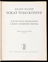 Kilián Zoltán sokat tudó könyve. Zoltán bácsi beszélgetései a rádió gyermekművészeivel. Turi Polgár ...