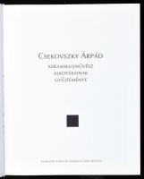 Csekovszky Árpád keramikusművész alkotásainak gyűjteménye. Szerk.: Csekovszky Árpádné és Csekovszky ...