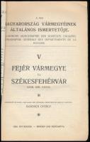 Radenich György (szerk.): Fejér vármegye és Székesfehérvár szab. kir. város. A mai Magyarország várm...