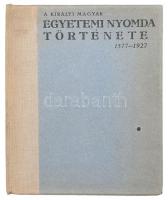 Czakó Elemér (szerk.): A Királyi Magyar Egyetemi Nyomda története 1577-1927. Bp., Kir. M. Egyetemi N...