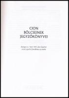Cion bölcseinek jegyzőkönyvei. II. kiadás. Bp., 1999, magánkiadás. Kiadói papírkötés