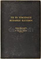 Dr. Gallina Frigyes: Tíz év története Budapest Életében. Bp., 1930, Bp. Székesfőváros Közönsége. Kiadói egészbőr kötés, kopottas állapotban.