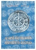 Kincses Gyula: Az Árpád-házi uralkodók pénzverése és királysága - Második, bővített kiadás. Debrecen, 2003. Használt, de jó állapotban.