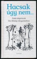 Hacsak úgy nem... Zsidó alapviccek Dés Mihály válogatásában. Bp., 2014, Corvina, 146 p. Kiadói kartonált papírkötés, jó állapotban.