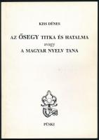 Kiss Dénes: Az Ősegy titka és hatalma, avagy a magyar nyelv tana. Bp., 1995, Püski. Kiadói papírkötés. A szerző által DEDIKÁLT példány.