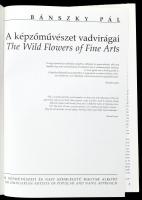 Bánszky Pál: A képzőművészet vadvirágai. 100 népművészeti és naiv szemléletű magyar alkotó. / The Wi...