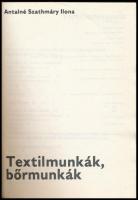Antalné Szathmáry Ilona: Textilmunkák, bőrmunkák. Bp., 1982., Műszaki. Kiadói papírkötés