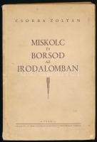 Csorba Zoltán: Miskolc és Borsod az irodalomban. Miskolc, 1942, a szerző kiadása (Fekete Pál és Társai-ny.), 160 p. Kiadói papírkötés, kissé sérült, foltos borítóval, nagyrészt szétvált fűzéssel, kijáró lapokkal. A szerző által aláírt példány!