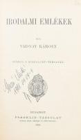 Vadnay Károly: Irodalmi emlékek. Kiadja a Kisfaludy-Társaság. Bp., 1905, Franklin-Társulat, 598 p. Kiadói aranyozott, dombornyomott egészvászon-kötés, a borítón apró kopással, tulajdonosi és ajándékozási bejegyzéssel, ex libris-szel.