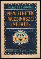 Móricz Zsigmond: Nem élhetek muzsikaszó nélkül. Az Érdekes Ujság Könyvei. Bp., 1916, Légrády, 219+(4) p. Első kiadás. Átkötött kartonált papírkötésben, hiányzó gerinccel, helyenként kissé foltos lapokkal, az eredeti elülső papírborító bekötve.