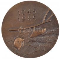 1985. 1945-1985 bronz emlékérem. Szign.: SzG (90mm) T:1-