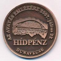 2007. Hídpénz - Az avatás emlékére 2007. július 22. - Dunavecse kétoldalas Cu emlékérem (40mm) T:1-