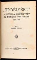 Koréh Endre: A székely hadosztály és dandár története. 1918-1919. I-II. köt. "Erdélyért." ...